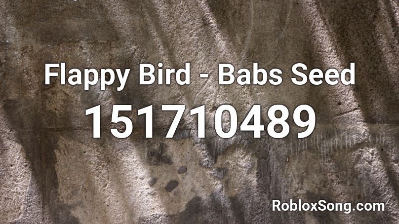 Flappy Bird - Babs Seed Roblox ID