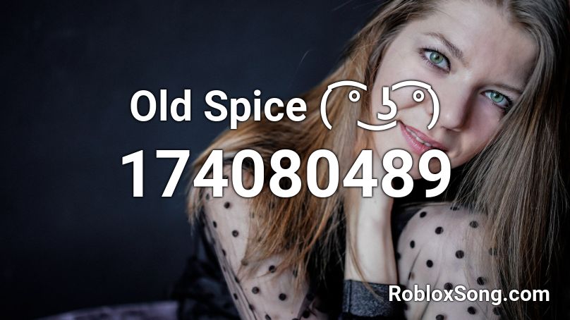 Old Spice ( ͡° ͜ʖ ͡°) Roblox ID - Roblox music codes