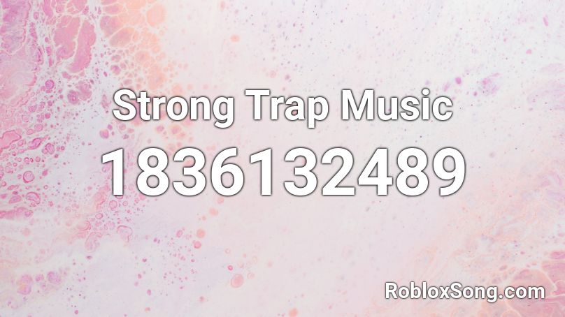 Strong Trap Music Roblox ID