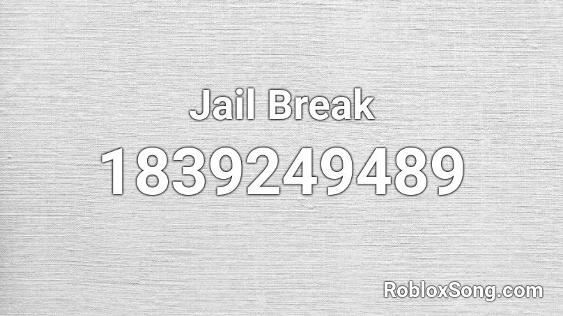 Jail Break Roblox ID