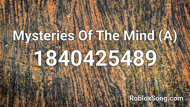Mysteries Of The Mind (A) Roblox ID