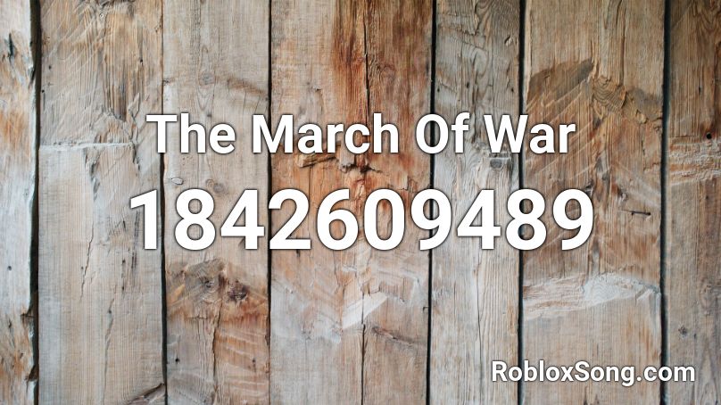 The March Of War Roblox ID