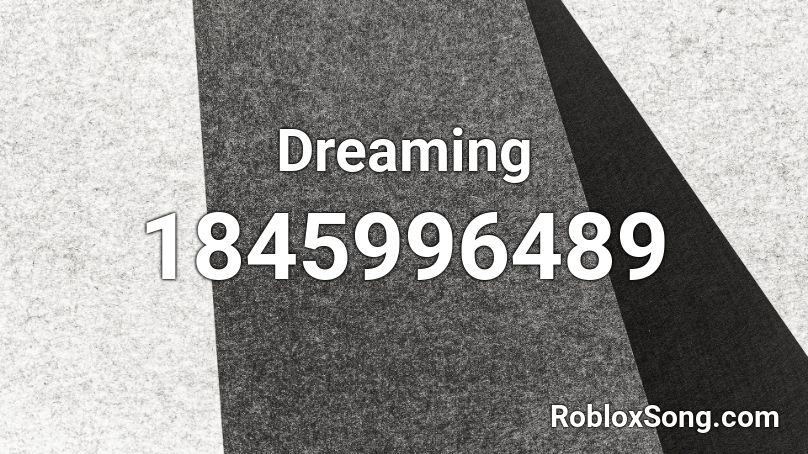 Dreaming Roblox ID