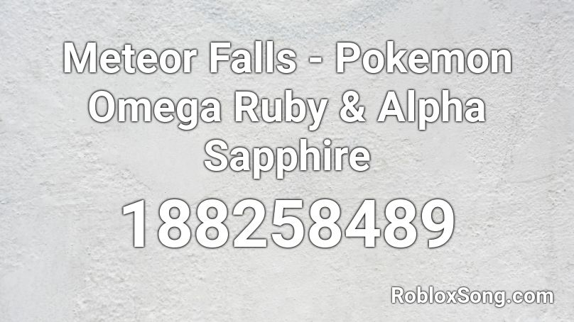 Meteor Falls - Pokemon Omega Ruby & Alpha Sapphire Roblox ID