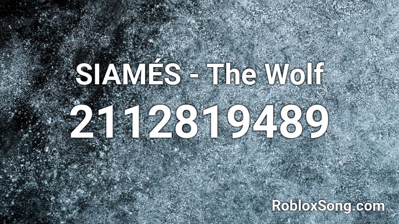 Siames The Wolf Roblox Id Roblox Music Codes - roblox wolf life song codes