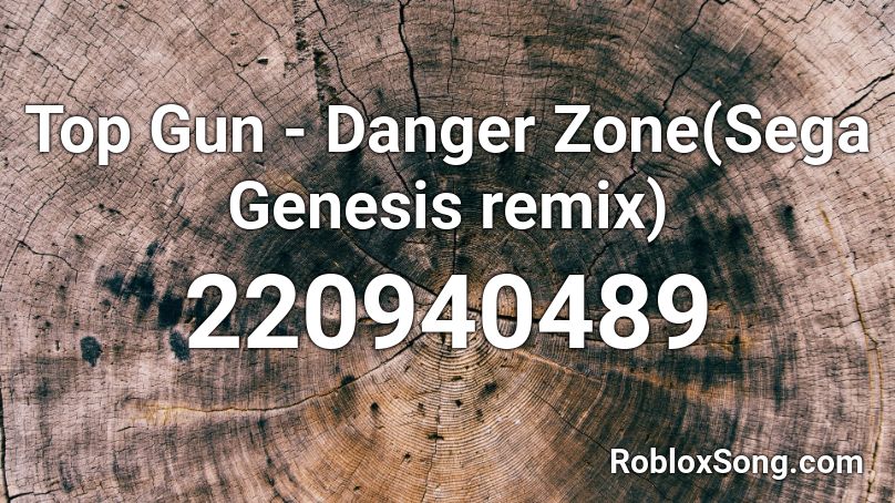 Top Gun Danger Zone Sega Genesis Remix Roblox Id Roblox Music Codes - roblox fly into the danger zone song id