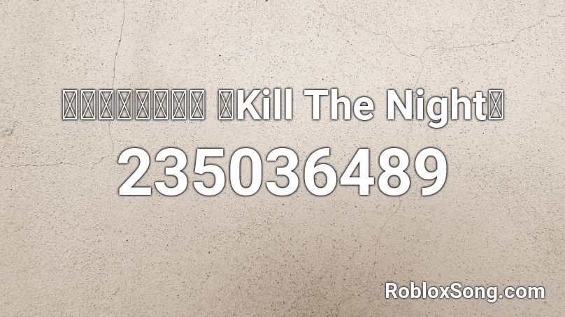 【東方ボーカル】 「Kill The Night」 Roblox ID