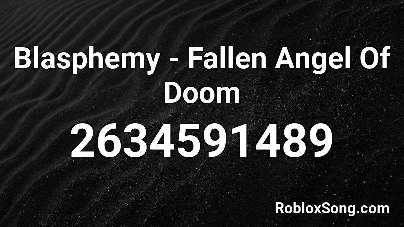 Blasphemy - Fallen Angel Of Doom Roblox ID