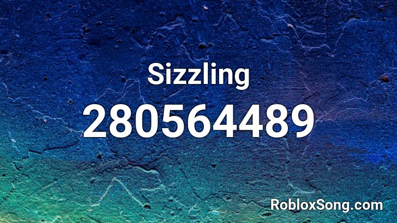 Sizzling Roblox ID