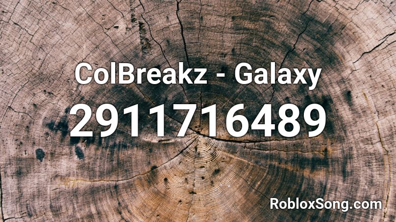 ColBreakz - Galaxy Roblox ID