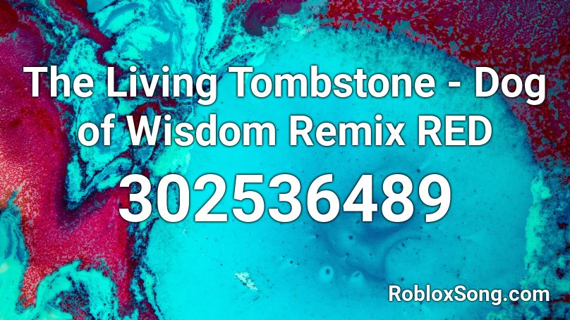 The Living Tombstone - Dog of Wisdom Remix RED Roblox ID