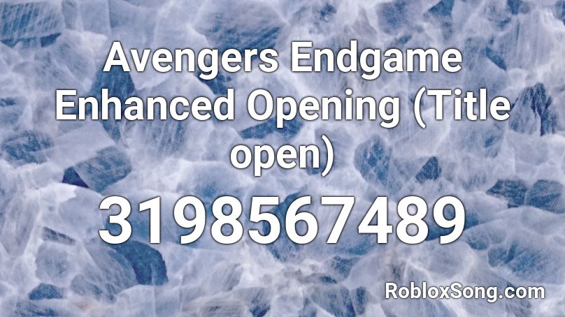 Avengers Endgame Enhanced Opening (Title open) Roblox ID