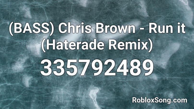 Bass Chris Brown Run It Haterade Remix Roblox Id Roblox Music Codes - chris brown roblox