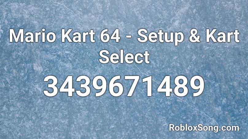 Mario Kart 64 - Setup & Kart Select Roblox ID