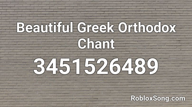 Beautiful Greek Orthodox Chant Roblox ID