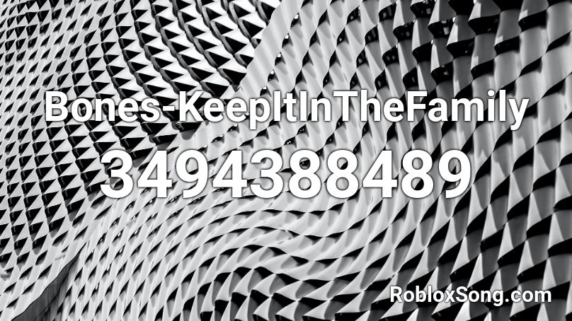 Bones-KeepItInTheFamily Roblox ID