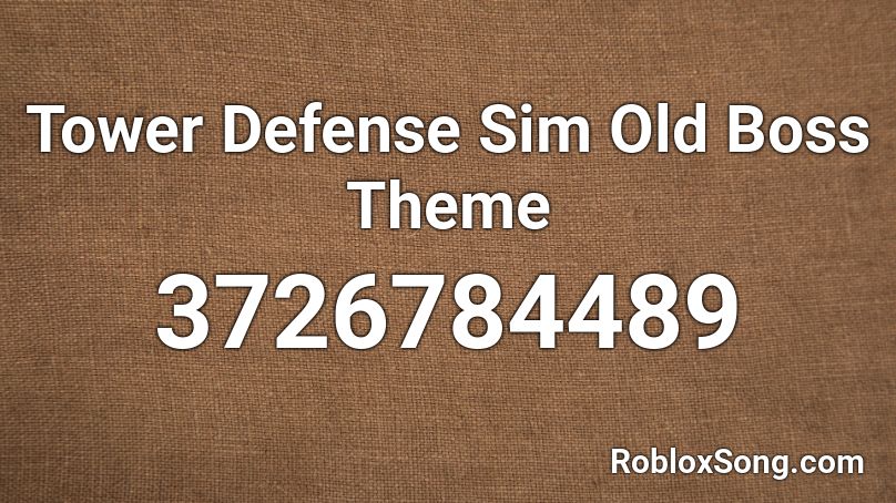 Tower Defense Sim Old Boss Theme Roblox ID