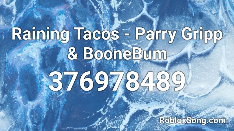 Raining Tacos - Parry Gripp & BooneBum Roblox ID