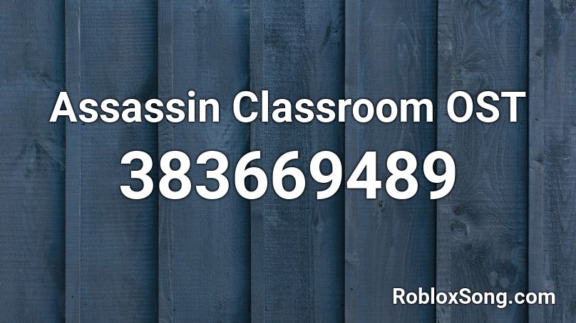 Assassin Classroom OST Roblox ID