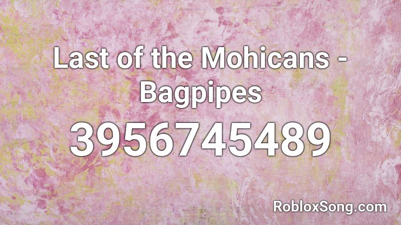 Last of the Mohicans - Bagpipes Roblox ID