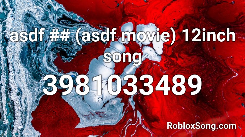 Asdf Asdf Movie 12inch Song Roblox Id Roblox Music Codes - asdf movie 7 roblox id