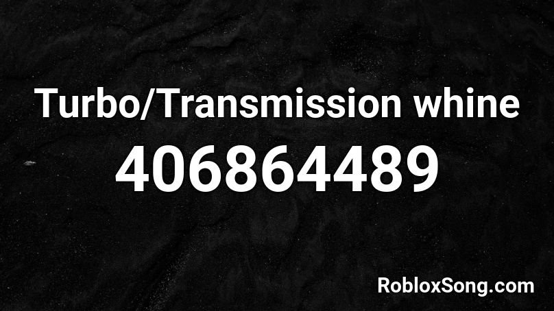 Turbo/Transmission whine Roblox ID