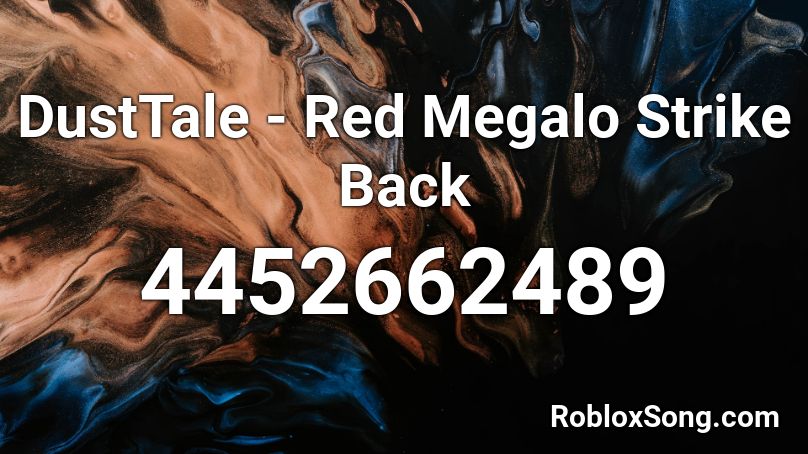 DustTale - Red Megalo Strike Back Roblox ID