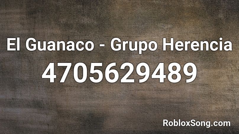 El Guanaco - Grupo Herencia Roblox ID