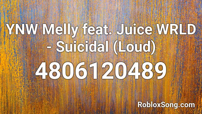 Ynw Melly Feat Juice Wrld Suicidal Loud Roblox Id Roblox Music Codes - id songs for roblox suicide