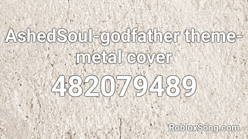 AshedSouI-godfather theme-metal cover Roblox ID