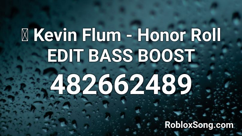 🐲 Kevin Flum - Honor Roll EDIT BASS BOOST Roblox ID