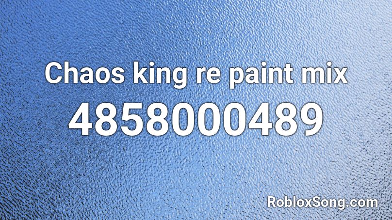 Chaos king re paint mix Roblox ID