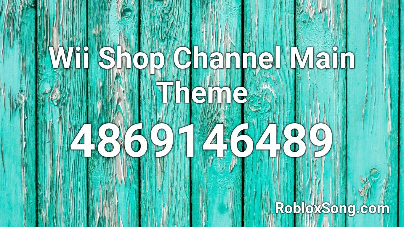 Wii Shop Channel Main Theme Roblox ID