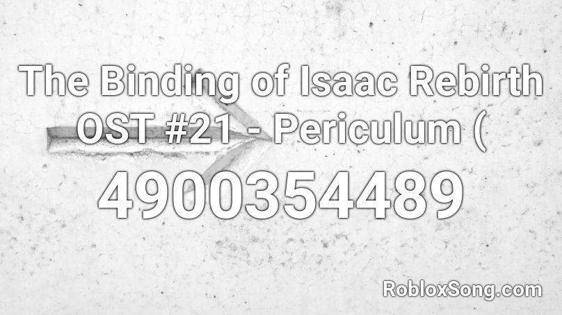 The Binding of Isaac Rebirth OST #21 - Periculum ( Roblox ID