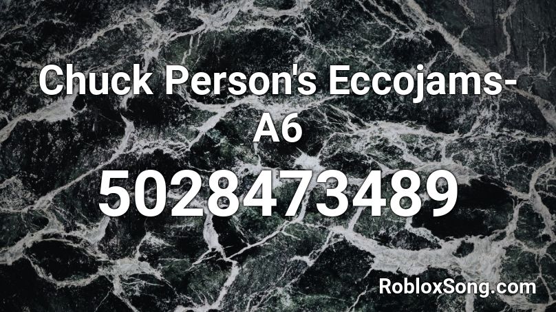 Chuck Person's Eccojams- A6 Roblox ID