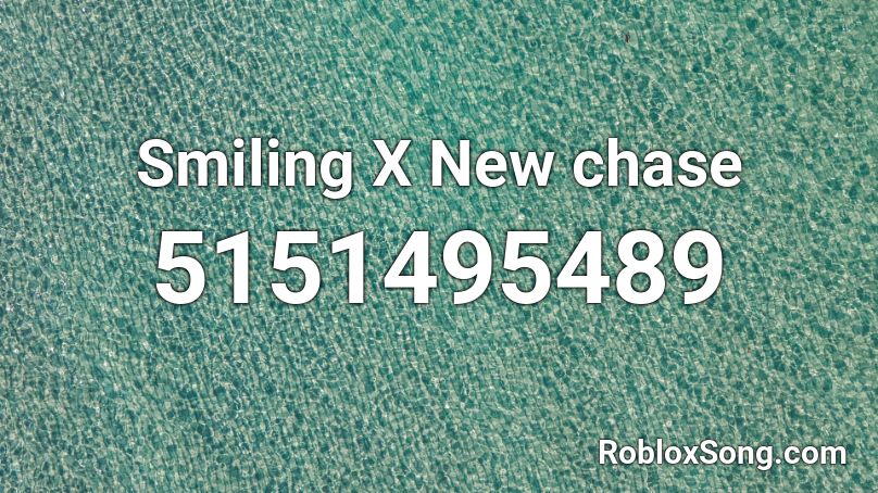 Smiling X New chase Roblox ID