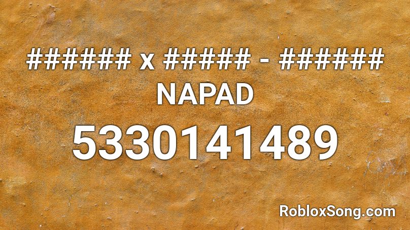 ###### x ##### - ###### NAPAD Roblox ID