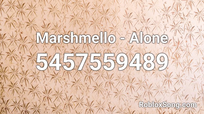Marshmello Alone Full Song Roblox Id - roblox song id for marshmallow
