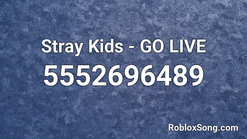Stray Kids - GO LIVE Roblox ID