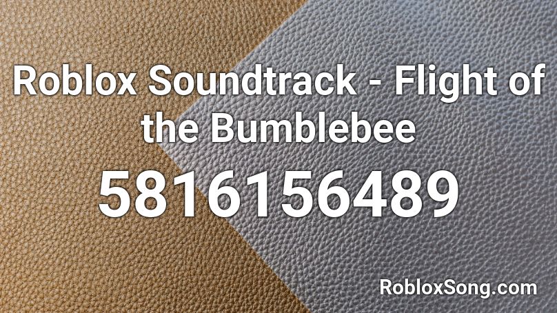 Roblox Soundtrack - Flight of the Bumblebee Roblox ID