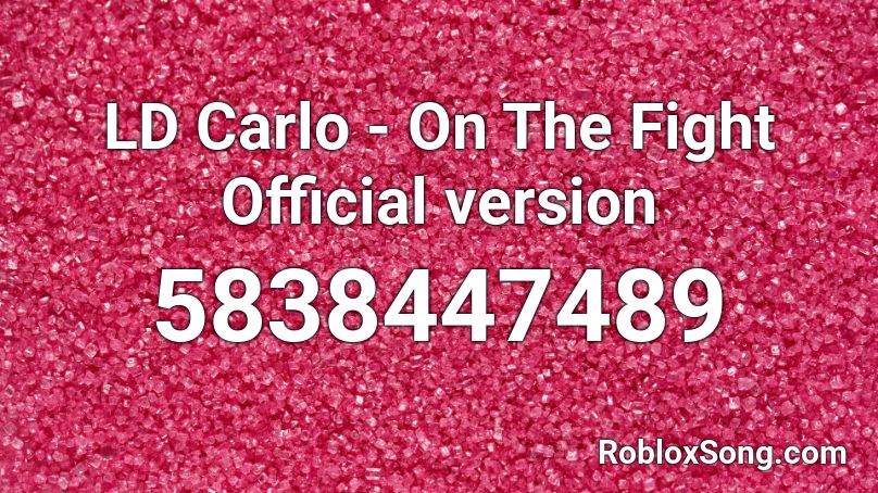 LD Carlo - On The Fight Official version Roblox ID