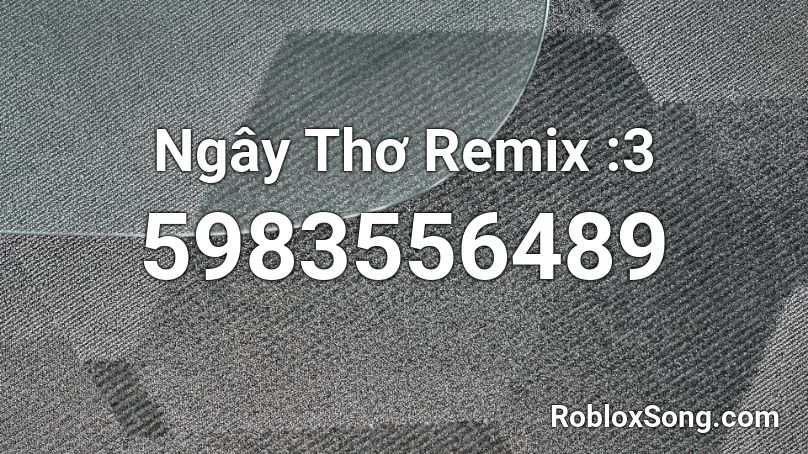 Ngây Thơ Remix UwU Roblox ID