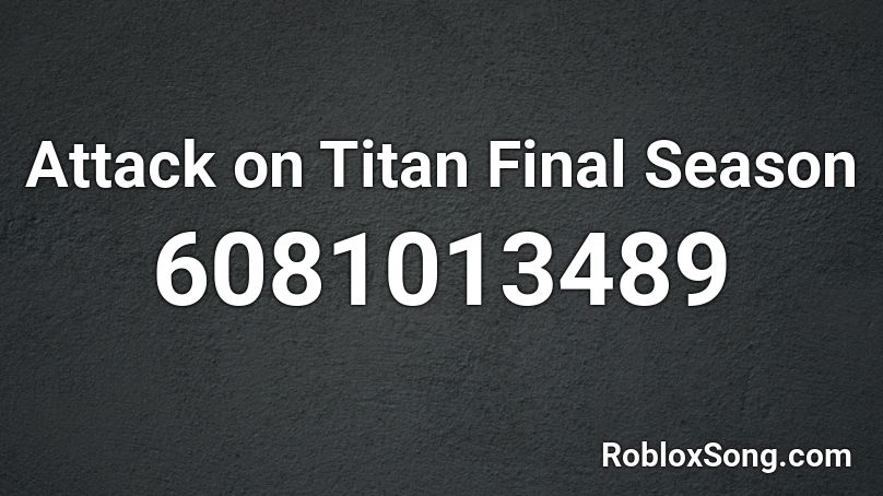 Attack On Titan Final Season Roblox Id Roblox Music Codes - black titan roblox