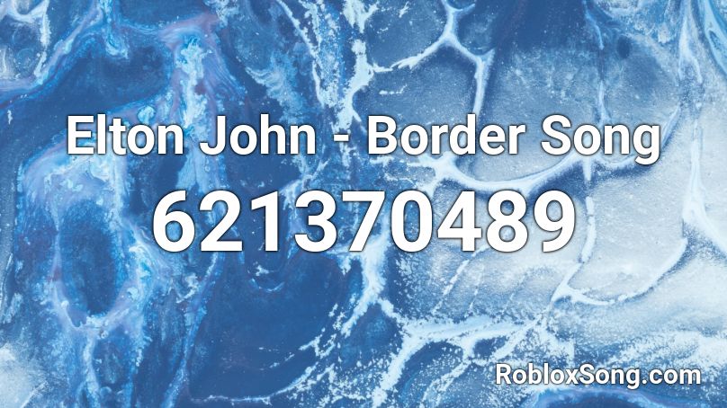 Elton John - Border Song Roblox ID