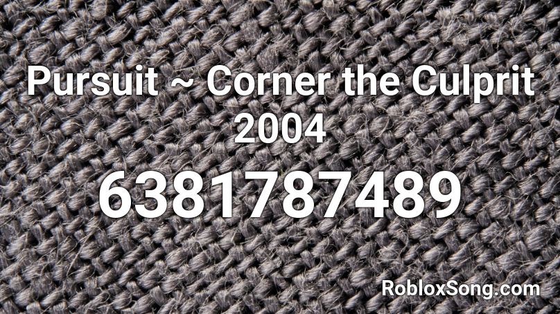 Pursuit ~ Corner the Culprit 2004 Roblox ID