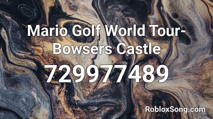 Mario Golf World Tour- Bowsers Castle Roblox ID
