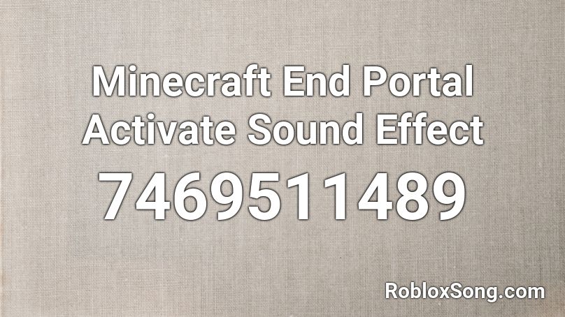 Minecraft End Portal Activate Sound Effect Roblox ID