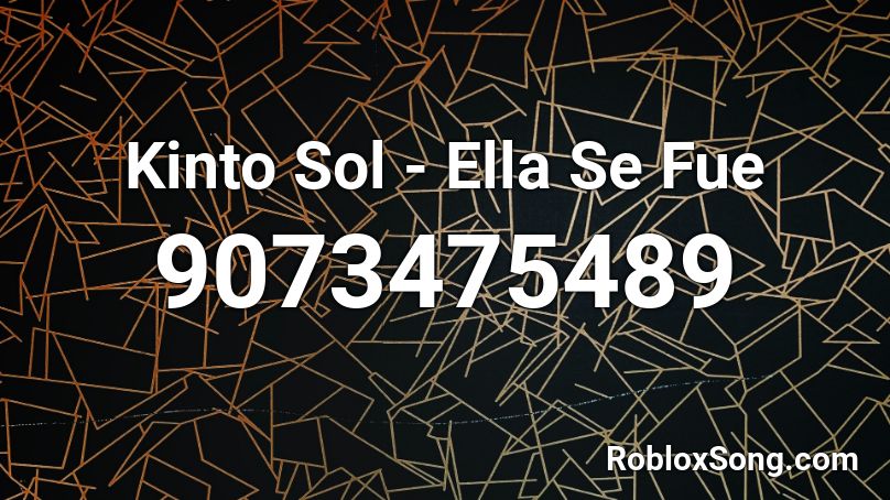 Kinto Sol - Ella Se Fue Roblox ID