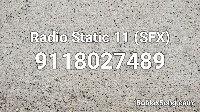 Radio Static 11 (SFX) Roblox ID