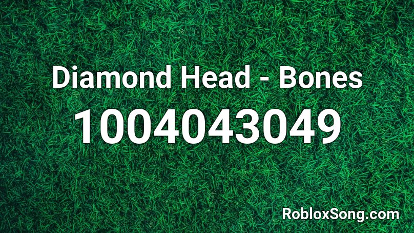 Diamond Head - Bones Roblox ID